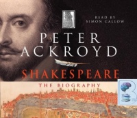 Shakespeare Complete written by Peter Ackroyd performed by Simon Callow on CD (Abridged)